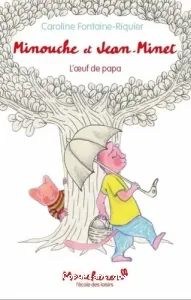 Minouche et Jean-Minet : L'oeuf de papa