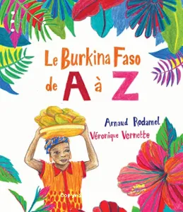 Le Burkina Faso de A à Z