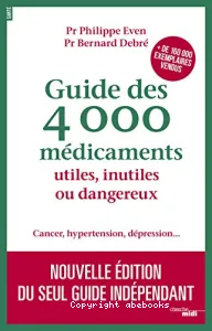 Guide des 4000 médicaments utiles, inutiles ou dangereux