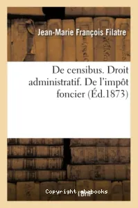 De censibus. Droit administratif. De l'impôt foncier