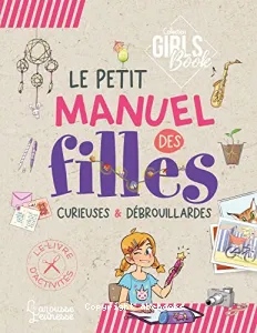 Le petit manuel des filles curieuses & débrouillardes