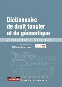 Dictionnaire de droit foncier et de géomatique