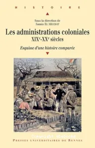 Les administrations coloniales, XIXe-XXe siècles