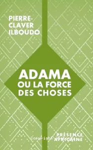 Adama ou La force des choses