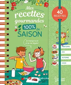 Mes recettes gourmandes 100 % de saison