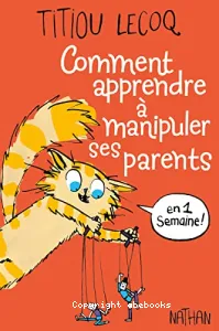 Comment apprendre à manipuler ses parents