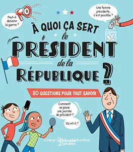 À quoi ça sert le président de la République ?