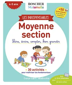 Les indispensables moyenne section : Lire, écrire, compter, bien grandir