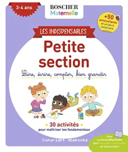 Les indispensables petite section : lire, écrire, compter, bien grandir