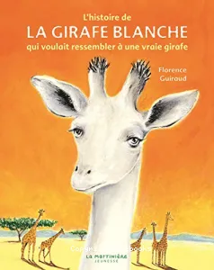 L'histoire de la girafe blanche qui voulait ressembler à une vraie girafe