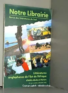 Notre librairie, 152 - oct.-déc. 2003 - Littératures anglophones de l'Est de l'Afrique : d'Addis-Abeba à  Harare