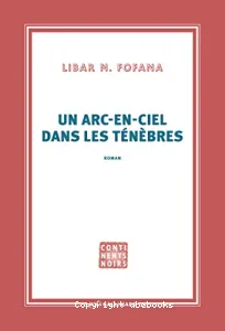 Un arc-en-ciel dans les ténèbres