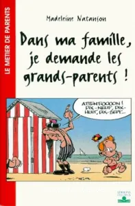 Dans ma famille, je demande les grands-parents !