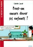 Peut-on encore élever ses enfants ?