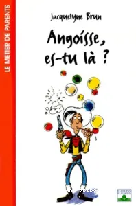 Angoisse, es-tu là  ?