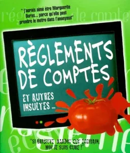 Règlements de comptes et autres insultes